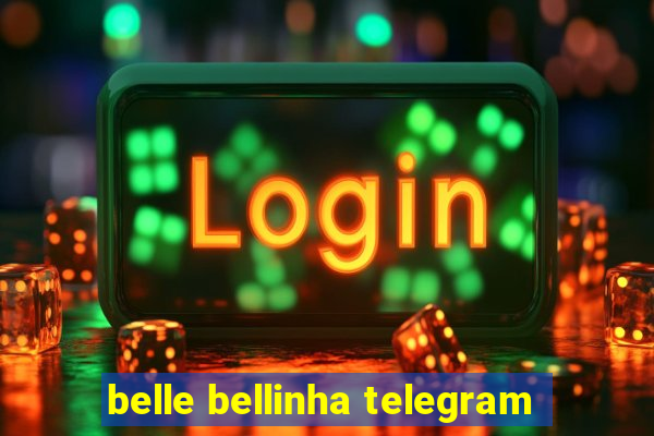 belle bellinha telegram